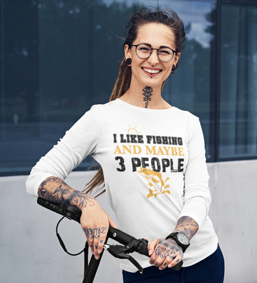 I Like Fishing And Maybe Like 3 People Women Long Sleeve Shirt
